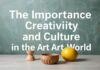 Sanat Dünyasında Kreativite ve Kültürün Önemi The Importance of Creativity and Culture in the Art World